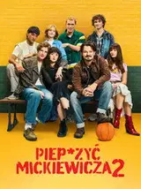 Piep*zyć Mickiewicza 2 Cały film - Gdzie obejrzeć online - Viderio