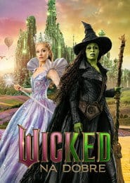 Wicked: na dobre Cały film - Gdzie obejrzeć online - Viderio